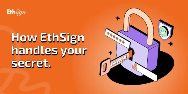 How EthSign Handles Your Secrets